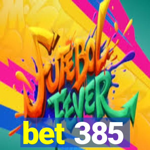 bet 385